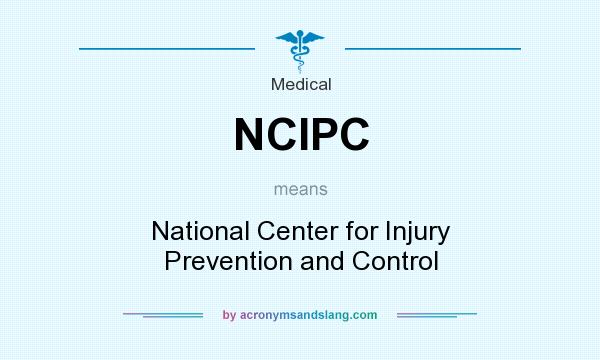 What does NCIPC mean? It stands for National Center for Injury Prevention and Control