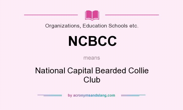 What does NCBCC mean? It stands for National Capital Bearded Collie Club
