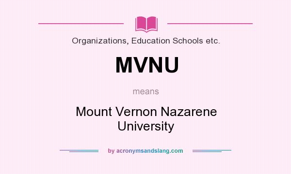 What does MVNU mean? It stands for Mount Vernon Nazarene University