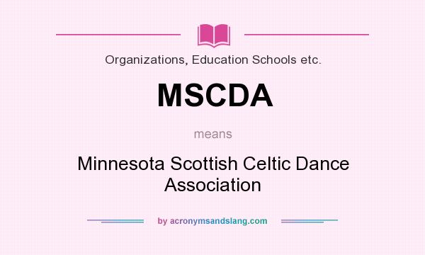 What does MSCDA mean? It stands for Minnesota Scottish Celtic Dance Association