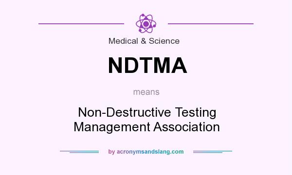 What does NDTMA mean? It stands for Non-Destructive Testing Management Association