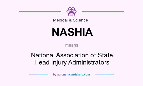 What does NASHIA mean? It stands for National Association of State Head Injury Administrators