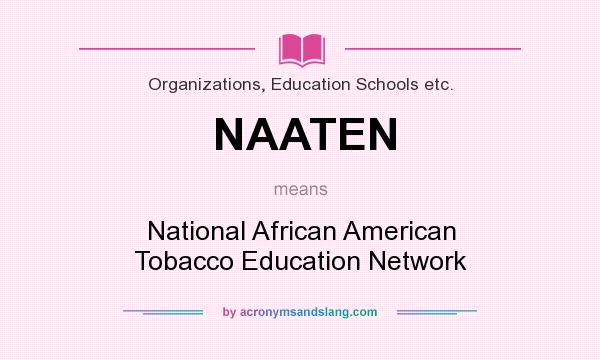 What does NAATEN mean? It stands for National African American Tobacco Education Network