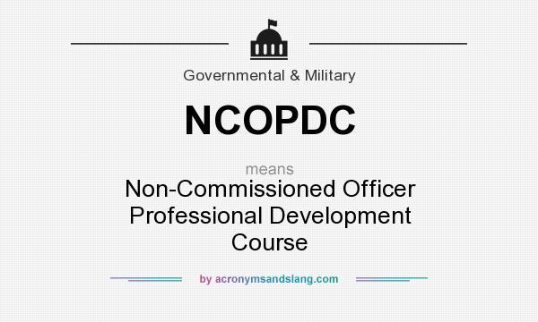 What does NCOPDC mean? It stands for Non-Commissioned Officer Professional Development Course