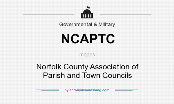 What does NCAPTC mean? It stands for Norfolk County Association of Parish and Town Councils