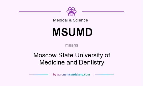 What does MSUMD mean? It stands for Moscow State University of Medicine and Dentistry