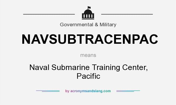 What does NAVSUBTRACENPAC mean? It stands for Naval Submarine Training Center, Pacific