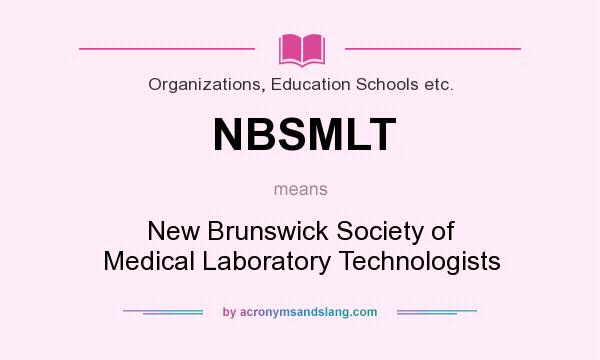What does NBSMLT mean? It stands for New Brunswick Society of Medical Laboratory Technologists