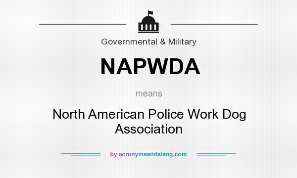 What does NAPWDA mean? It stands for North American Police Work Dog Association