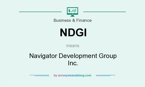 What does NDGI mean? It stands for Navigator Development Group Inc.