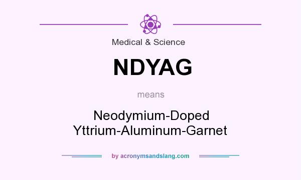 What does NDYAG mean? It stands for Neodymium-Doped Yttrium-Aluminum-Garnet