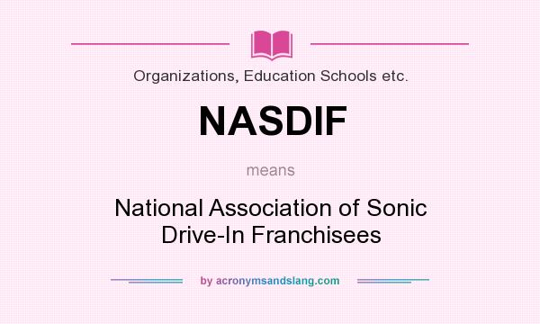 What does NASDIF mean? It stands for National Association of Sonic Drive-In Franchisees