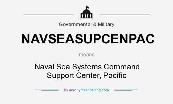 What does NAVSEASUPCENPAC mean? It stands for Naval Sea Systems Command Support Center, Pacific