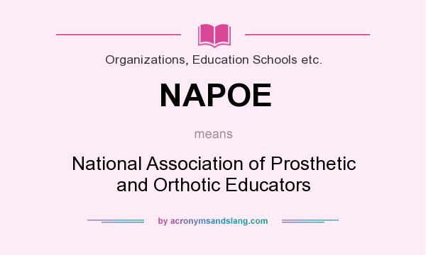 What does NAPOE mean? It stands for National Association of Prosthetic and Orthotic Educators