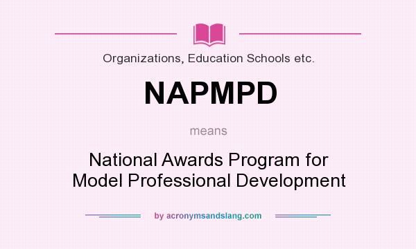 What does NAPMPD mean? It stands for National Awards Program for Model Professional Development
