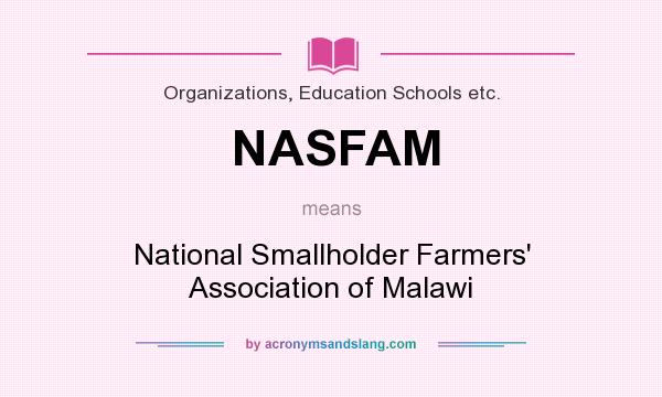 What does NASFAM mean? It stands for National Smallholder Farmers` Association of Malawi