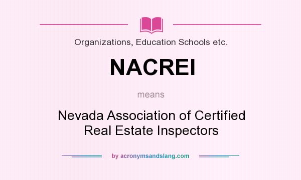 What does NACREI mean? It stands for Nevada Association of Certified Real Estate Inspectors