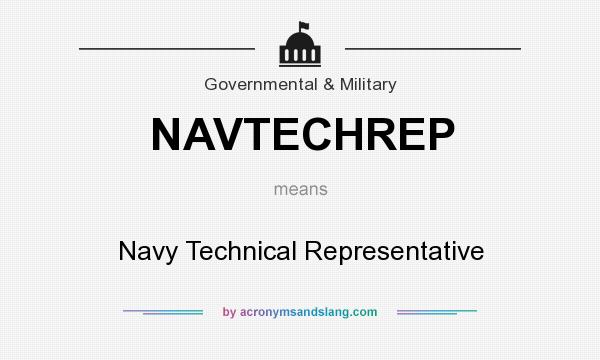 What does NAVTECHREP mean? It stands for Navy Technical Representative