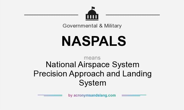 What does NASPALS mean? It stands for National Airspace System Precision Approach and Landing System