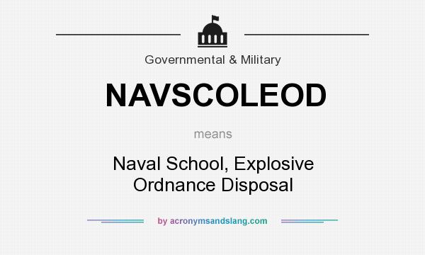 What does NAVSCOLEOD mean? It stands for Naval School, Explosive Ordnance Disposal