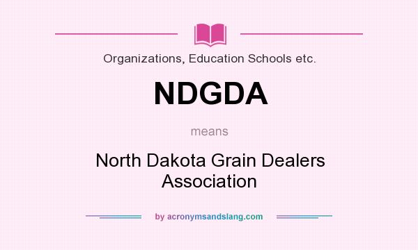What does NDGDA mean? It stands for North Dakota Grain Dealers Association