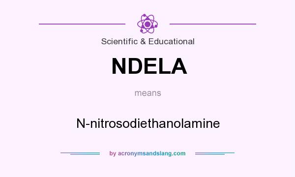What does NDELA mean? It stands for N-nitrosodiethanolamine