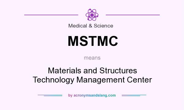 What does MSTMC mean? It stands for Materials and Structures Technology Management Center