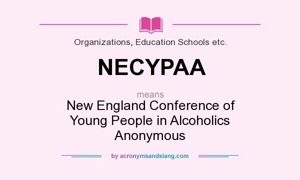 What does NECYPAA mean? It stands for New England Conference of Young People in Alcoholics Anonymous