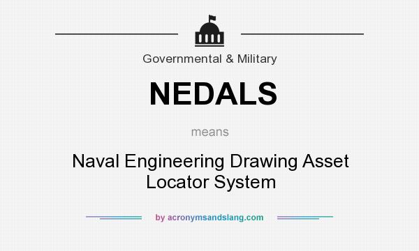What does NEDALS mean? It stands for Naval Engineering Drawing Asset Locator System