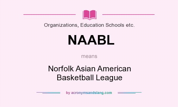 What does NAABL mean? It stands for Norfolk Asian American Basketball League