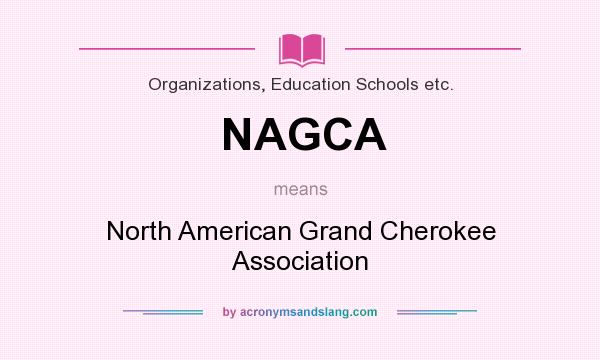 What does NAGCA mean? It stands for North American Grand Cherokee Association
