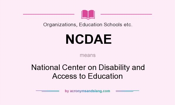 What does NCDAE mean? It stands for National Center on Disability and Access to Education