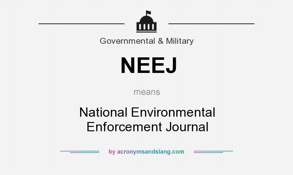 What does NEEJ mean? It stands for National Environmental Enforcement Journal