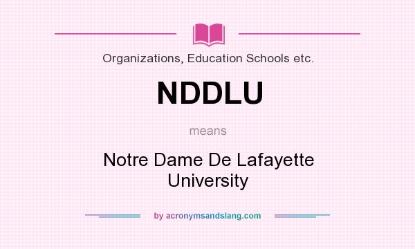 What does NDDLU mean? It stands for Notre Dame De Lafayette University