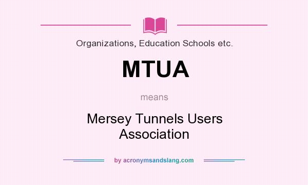 What does MTUA mean? It stands for Mersey Tunnels Users Association
