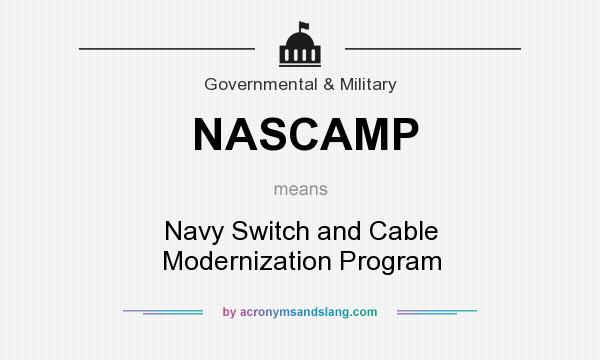 What does NASCAMP mean? It stands for Navy Switch and Cable Modernization Program