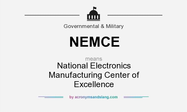 What does NEMCE mean? It stands for National Electronics Manufacturing Center of Excellence