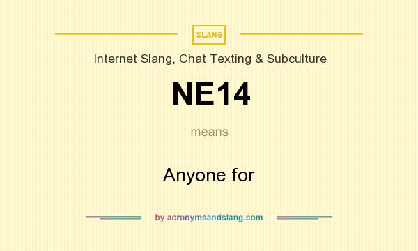 What does NE14 mean? It stands for Anyone for