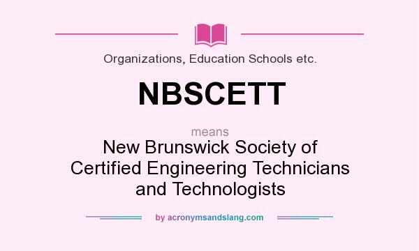 What does NBSCETT mean? It stands for New Brunswick Society of Certified Engineering Technicians and Technologists