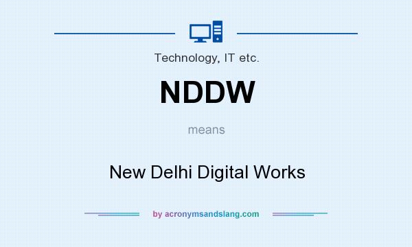 What does NDDW mean? It stands for New Delhi Digital Works