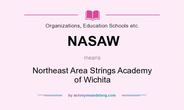 What does NASAW mean? It stands for Northeast Area Strings Academy of Wichita