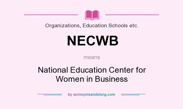 What does NECWB mean? It stands for National Education Center for Women in Business