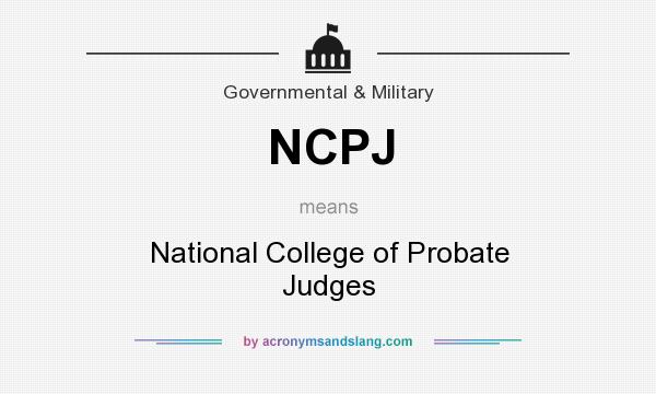What does NCPJ mean? It stands for National College of Probate Judges