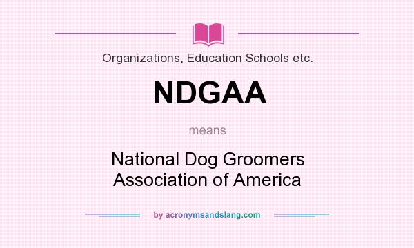 What does NDGAA mean? It stands for National Dog Groomers Association of America