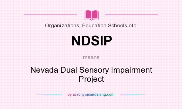 What does NDSIP mean? It stands for Nevada Dual Sensory Impairment Project