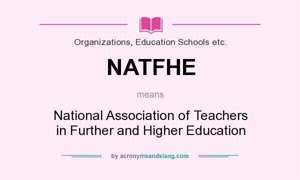 What does NATFHE mean? It stands for National Association of Teachers in Further and Higher Education