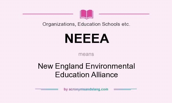 What does NEEEA mean? It stands for New England Environmental Education Alliance