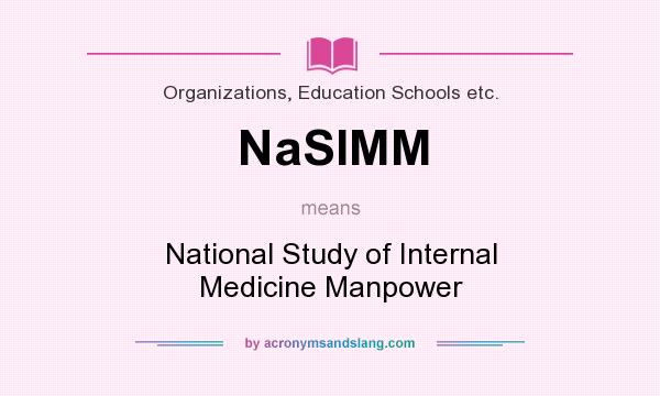 What does NaSIMM mean? It stands for National Study of Internal Medicine Manpower