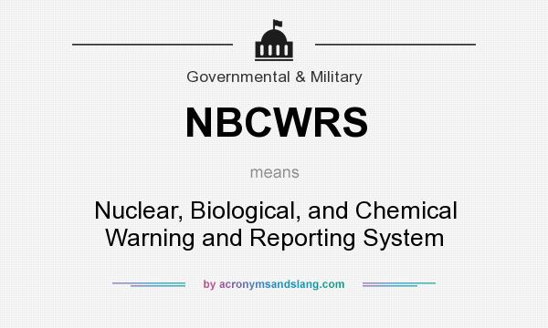 What does NBCWRS mean? It stands for Nuclear, Biological, and Chemical Warning and Reporting System