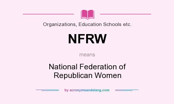 What does NFRW mean? It stands for National Federation of Republican Women